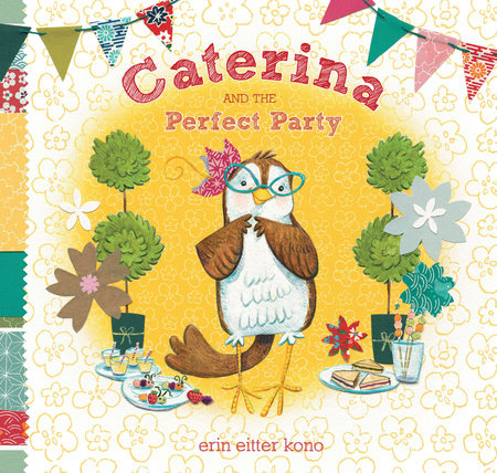 Caterina and the Perfect Party by Erin Eitter Kono