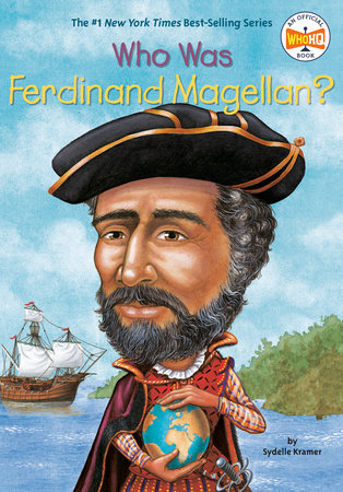 Who Was Ferdinand Magellan? by S. A. Kramer and Who HQ