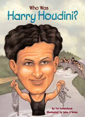 Who Was Harry Houdini? by Tui Sutherland and Who HQ