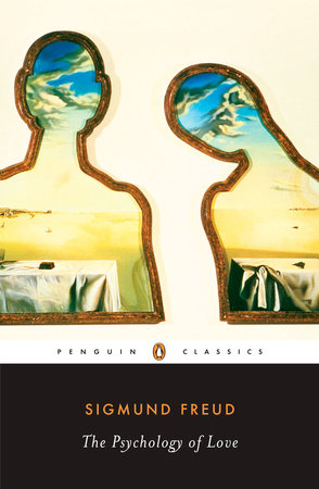 The Psychology of Love by Sigmund Freud