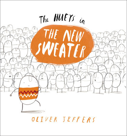 The Hueys in The New Sweater by Oliver Jeffers