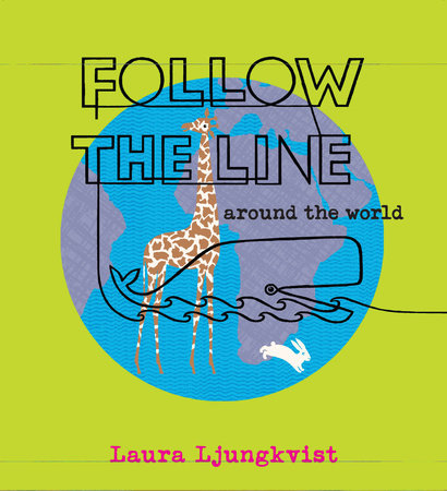 Follow the Line Around the World by Laura Ljungkvist