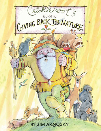 Crinkleroot's Guide to Giving Back to Nature by Jim Arnosky