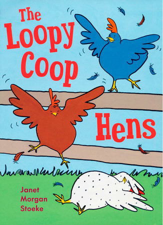 The Loopycoop Hens by Janet Morgan Stoeke