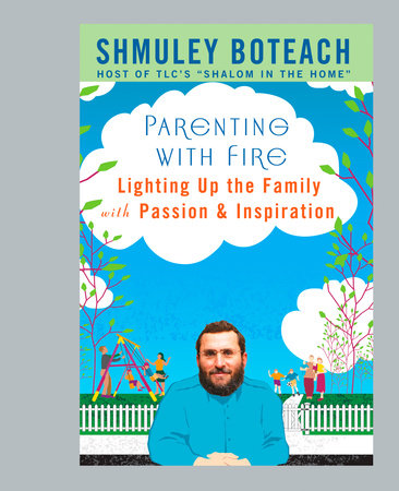 Parenting With Fire by Shmuley Boteach