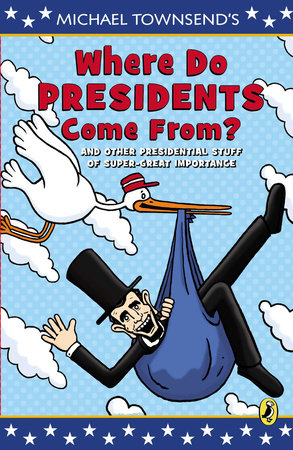 Where Do Presidents Come From? by Mike Townsend