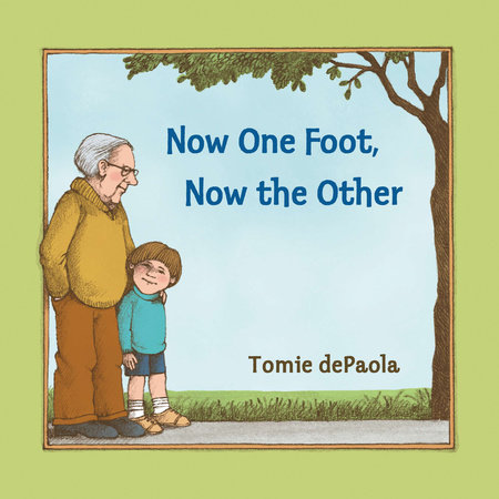 Now One Foot, Now the Other by Tomie dePaola