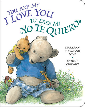 You Are My I Love You / Tú eres mi «yo te quiero» by Maryann Cusimano Love