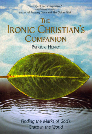 The Ironic Christian's Companion by Patrick Henry