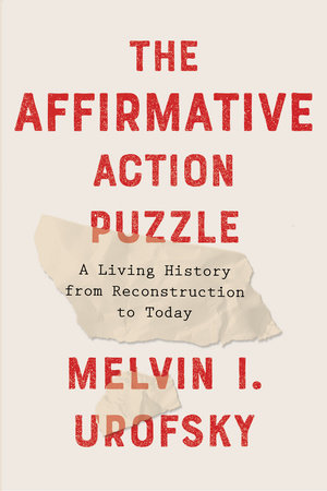 The Affirmative Action Puzzle by Melvin I. Urofsky