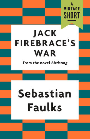 Jack Firebrace's War by Sebastian Faulks