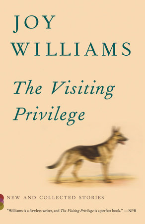 The Visiting Privilege by Joy Williams