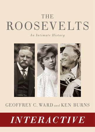 The Roosevelts by Geoffrey C. Ward and Ken Burns