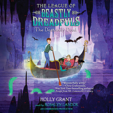 The League of Beastly Dreadfuls Book 2: The Dastardly Deed by Holly Grant