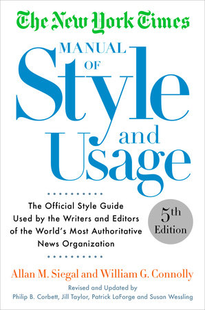 The New York Times Manual of Style and Usage, 5th Edition by Allan M. Siegal and William Connolly