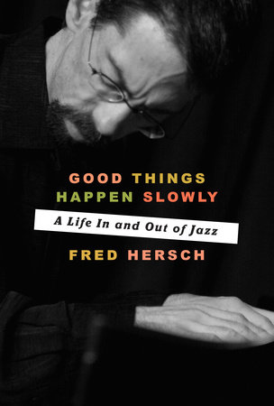 Good Things Happen Slowly by Fred Hersch