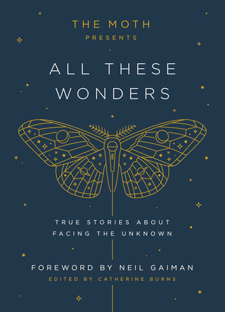 The Moth Presents: All These Wonders by 