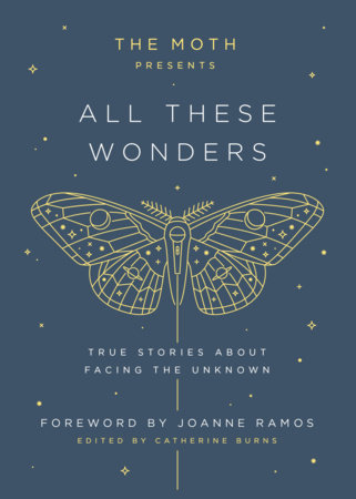 The Moth Presents: All These Wonders by 