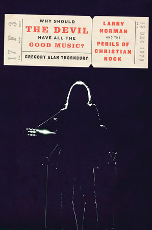 Why Should the Devil Have All the Good Music? by Gregory Thornbury
