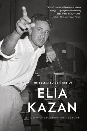 The Selected Letters of Elia Kazan by Elia Kazan