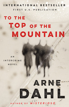 To the Top of the Mountain by Arne Dahl