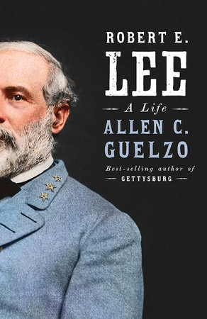 Robert E. Lee by Allen C. Guelzo