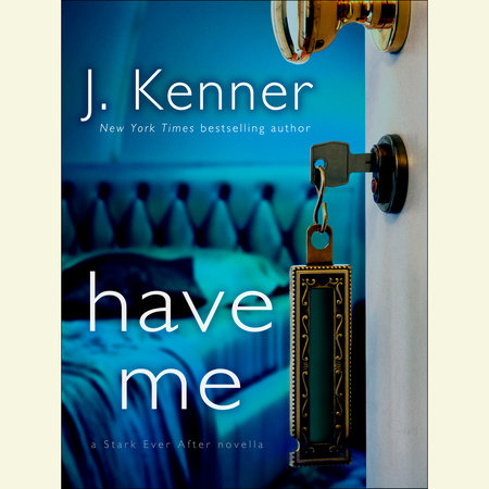Have Me: A Stark Ever After Novella by J. Kenner