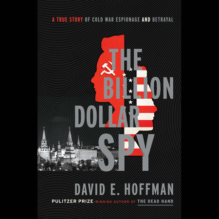 The Billion Dollar Spy by David E. Hoffman