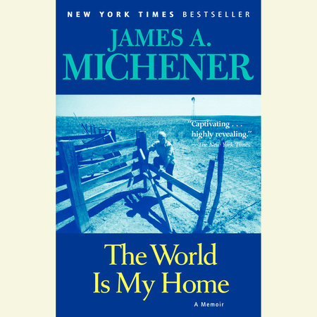 The World Is My Home by James A. Michener