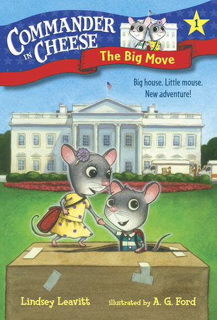 Commander in Cheese #1: The Big Move by Lindsey Leavitt; illustrated by AG Ford