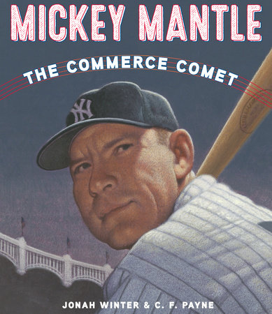 Mickey Mantle: The Commerce Comet by Jonah Winter
