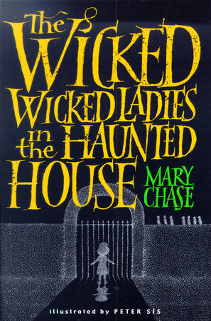 The Wicked, Wicked Ladies in the Haunted House by Mary Chase