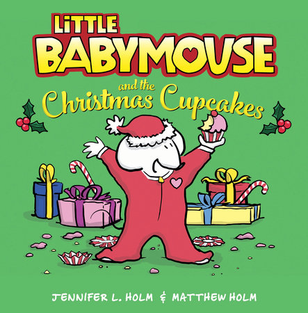 Little Babymouse and the Christmas Cupcakes by Jennifer L. Holm