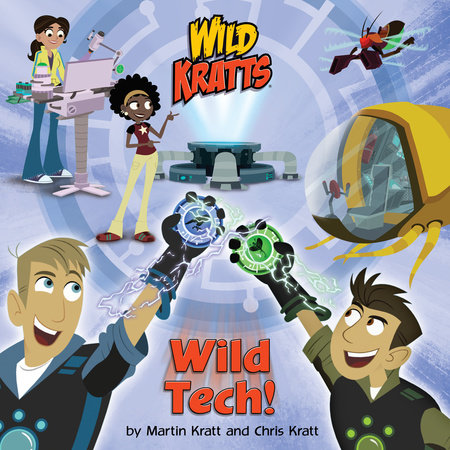 Wild Tech! (Wild Kratts) by Chris Kratt and Martin Kratt