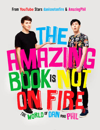 The Amazing Book Is Not on Fire by Dan Howell and Phil Lester