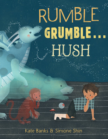 Rumble Grumble . . . Hush by Kate Banks