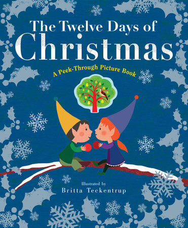 The Twelve Days of Christmas: A Peek-Through Picture Book by Britta Teckentrup