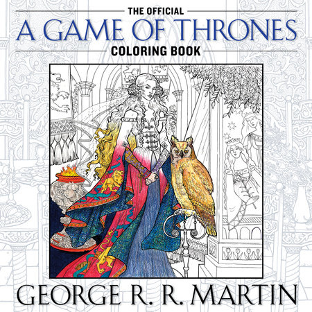 The Official A Game of Thrones Coloring Book by George R. R. Martin