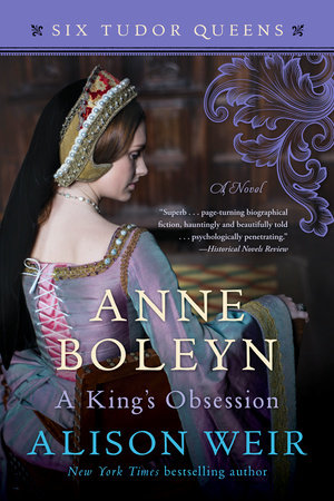 Anne Boleyn, A King's Obsession by Alison Weir