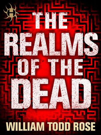 The Realms of the Dead by William Todd Rose