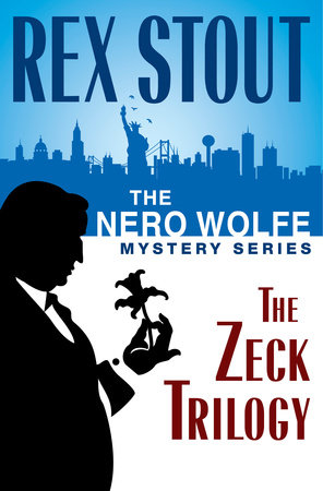 The Nero Wolfe Mystery Series: The Zeck Trilogy by Rex Stout