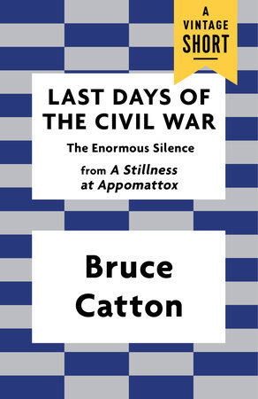 Last Days of the Civil War by Bruce Catton