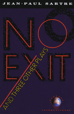 No Exit and Three Other Plays by Jean-Paul Sartre and Albert Camus