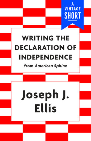 Writing the Declaration of Independence by Joseph J. Ellis