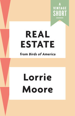 Real Estate by Lorrie Moore