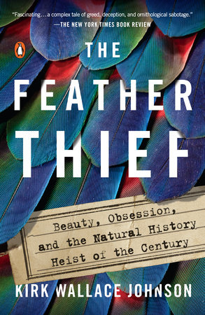 The Feather Thief by Kirk Wallace Johnson