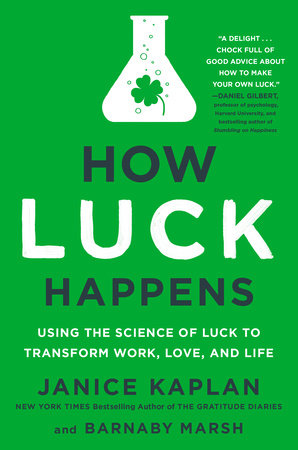 How Luck Happens by Janice Kaplan and Barnaby Marsh