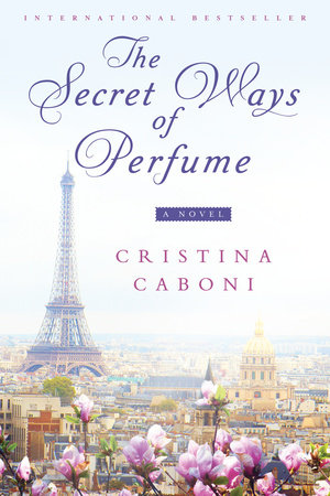 The Secret Ways of Perfume by Cristina Caboni