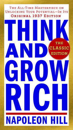 Think and Grow Rich: The Classic Edition by Napoleon Hill