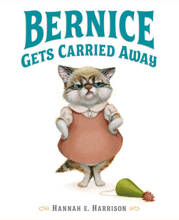 Bernice Gets Carried Away by Hannah E. Harrison